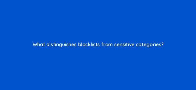 what distinguishes blocklists from sensitive categories 67777