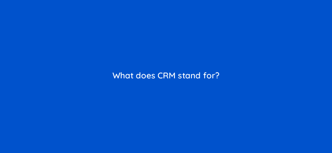 what does crm stand for 4636