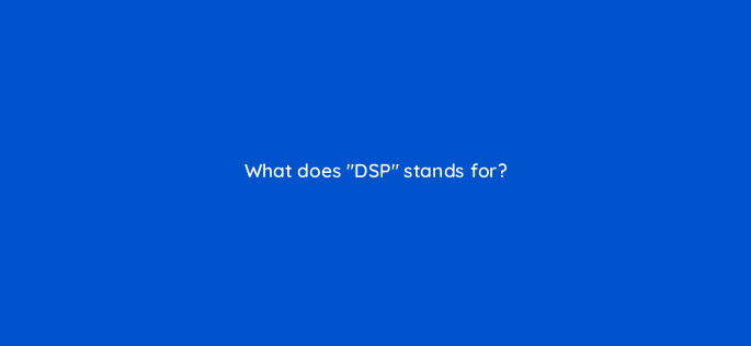 what does dsp stands for 11067