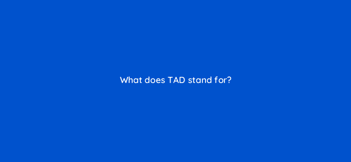 what does tad stand for 81964