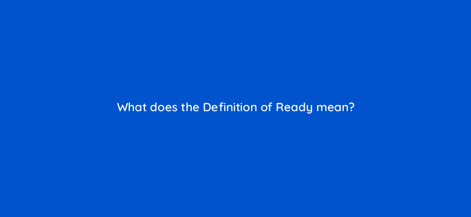 what does the definition of ready mean 76645