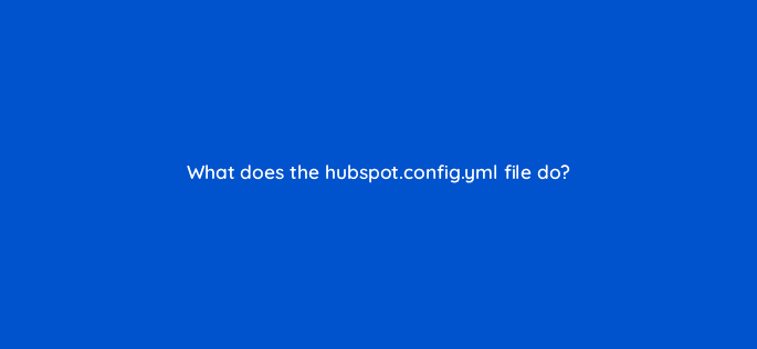 what does the hubspot config yml file do 80052