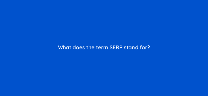 what does the term serp stand for 80464