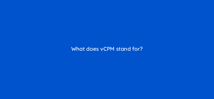 what does vcpm stand for 80313