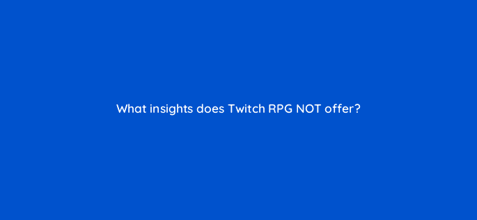 what insights does twitch rpg not offer 94744