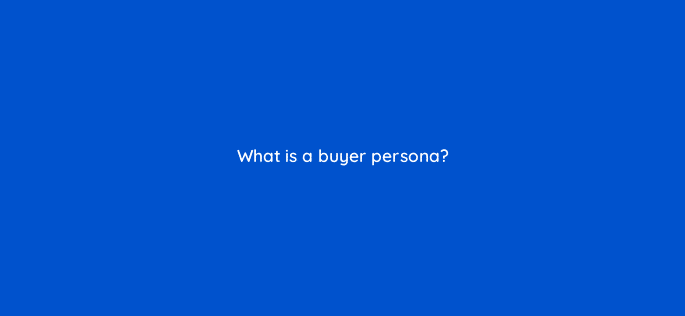 what is a buyer persona 5336