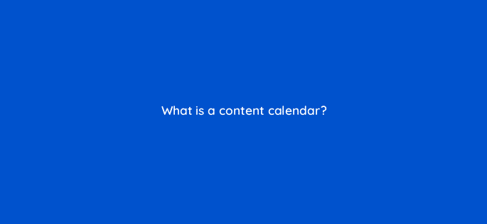 what is a content calendar 28369