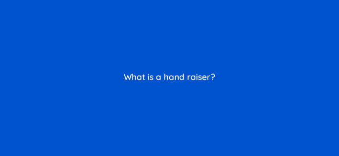 what is a hand raiser 5201