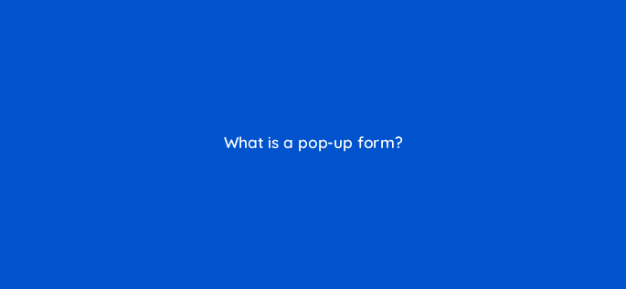 what is a pop up form 23523