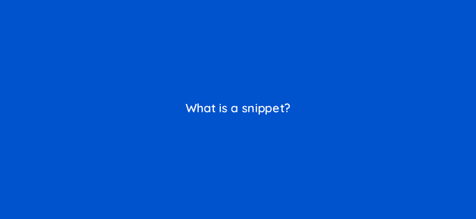 what is a snippet 27468