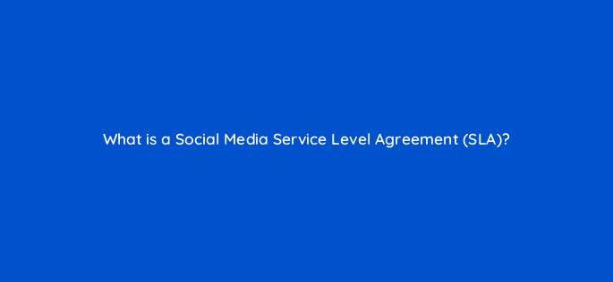 what is a social media service level agreement sla 5422