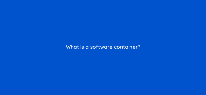 what is a software container 26462