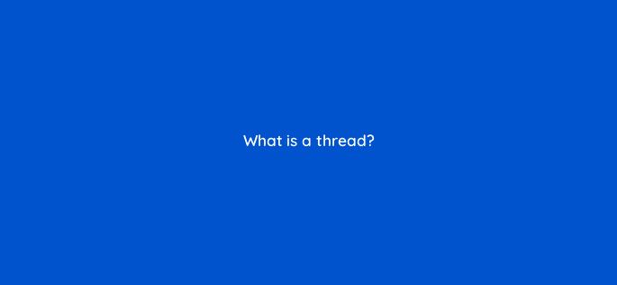 what is a thread 76472
