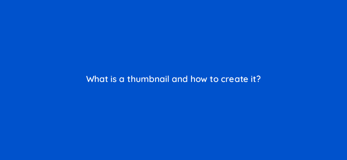 what is a thumbnail and how to create it 98545