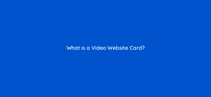 what is a video website card 22549