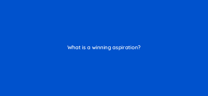 what is a winning aspiration 78173