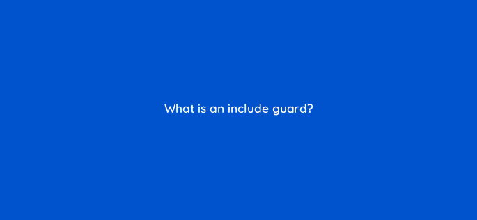 what is an include guard 77055