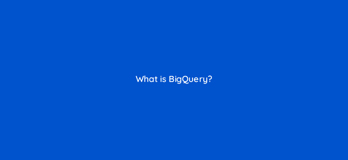 what is bigquery 8016