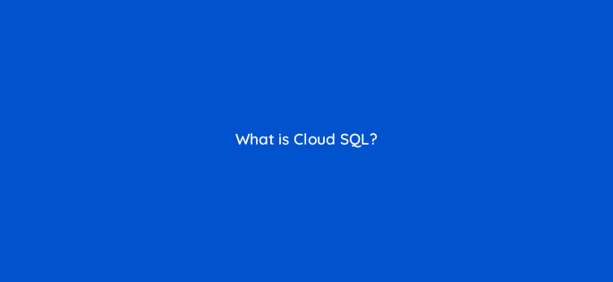 what is cloud sql 26578
