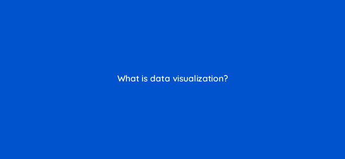 what is data visualization 96093