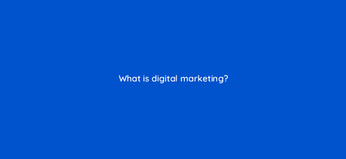what is digital marketing 110633