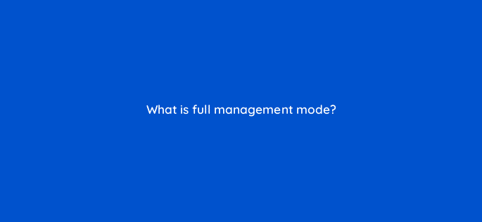 what is full management mode 15305