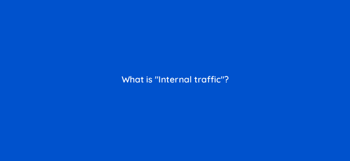 what is internal traffic 11781