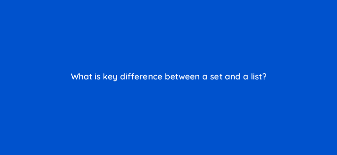 what is key difference between a set and a list 48865