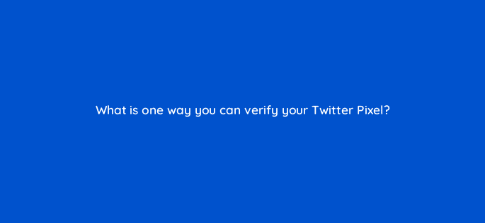 what is one way you can verify your twitter
