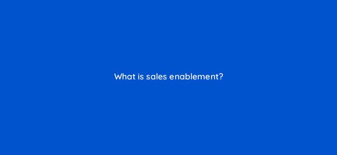what is sales enablement 5173