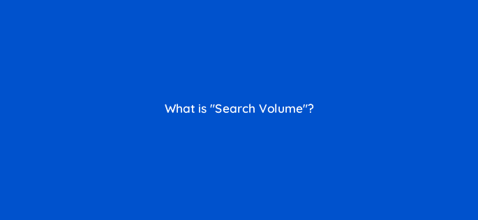 what is search volume 116760