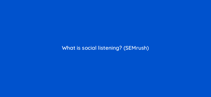 what is social listening semrush 96202