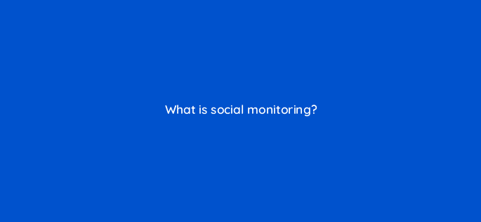 what is social monitoring 4925