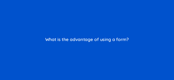 what is the advantage of using a form 5639