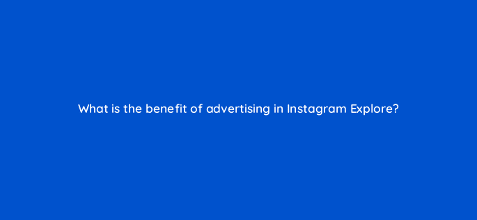 what is the benefit of advertising in instagram