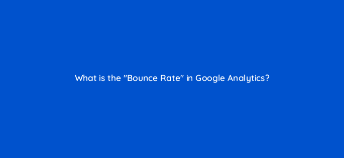 what is the bounce rate in google analytics 2 8106
