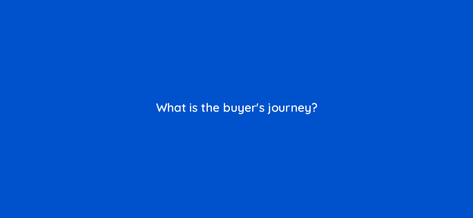 what is the buyers journey 4617