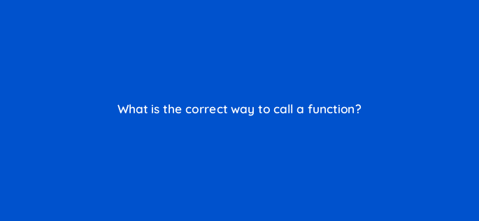 what is the correct way to call a function 48950