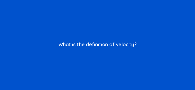 what is the definition of velocity 76656