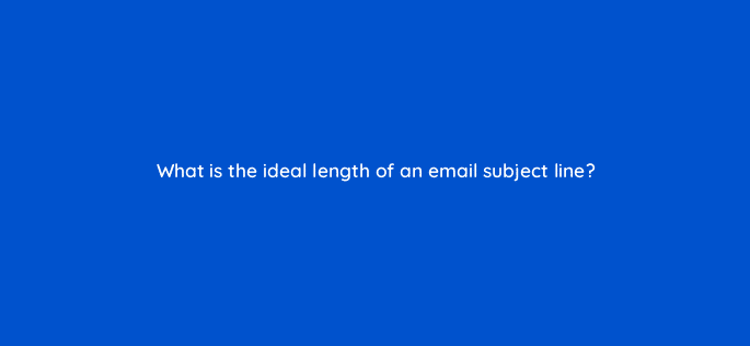 what is the ideal length of an email subject line 32480