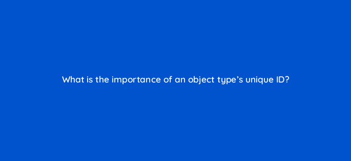 what is the importance of an object types unique id 127837 2
