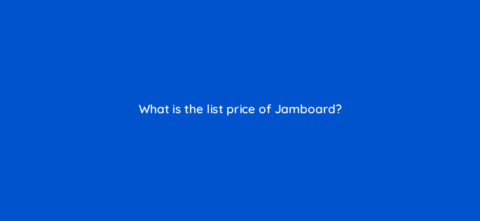 what is the list price of jamboard 10665