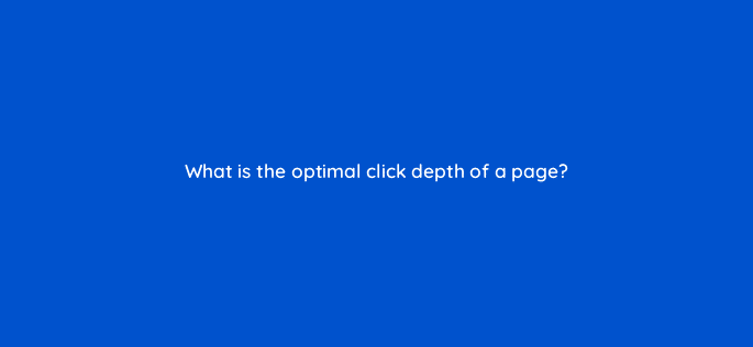 what is the optimal click depth of a page 28152