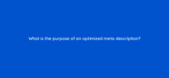 what is the purpose of an optimized meta description 18061