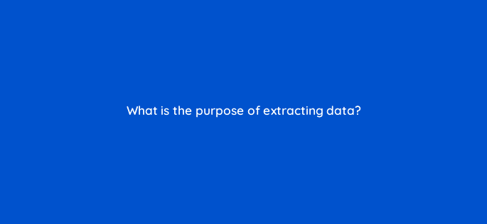 what is the purpose of extracting data 13553