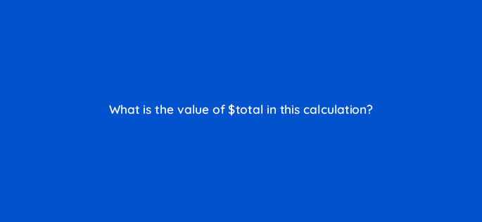 what is the value of total in this calculation 48983