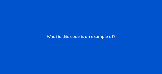 what is this code is an example of 48767