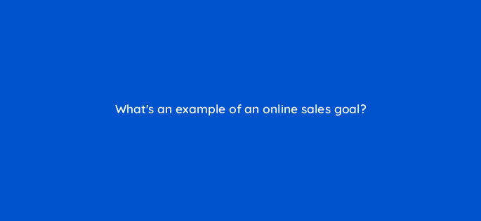 whats an example of an online sales goal 78596