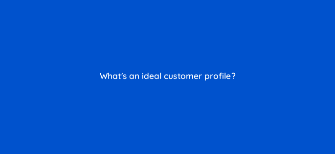 whats an ideal customer profile 23138