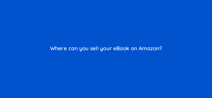 where can you sell your ebook on amazon 36606